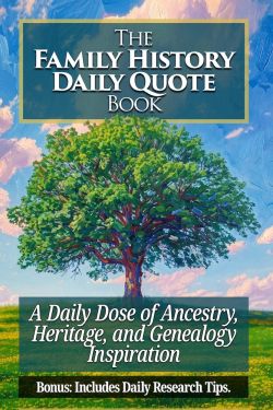The Family History Daily Quote Book