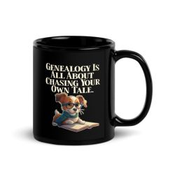 Genealogy Is All About Chasing Your Own Tale. - Black Glossy Mug